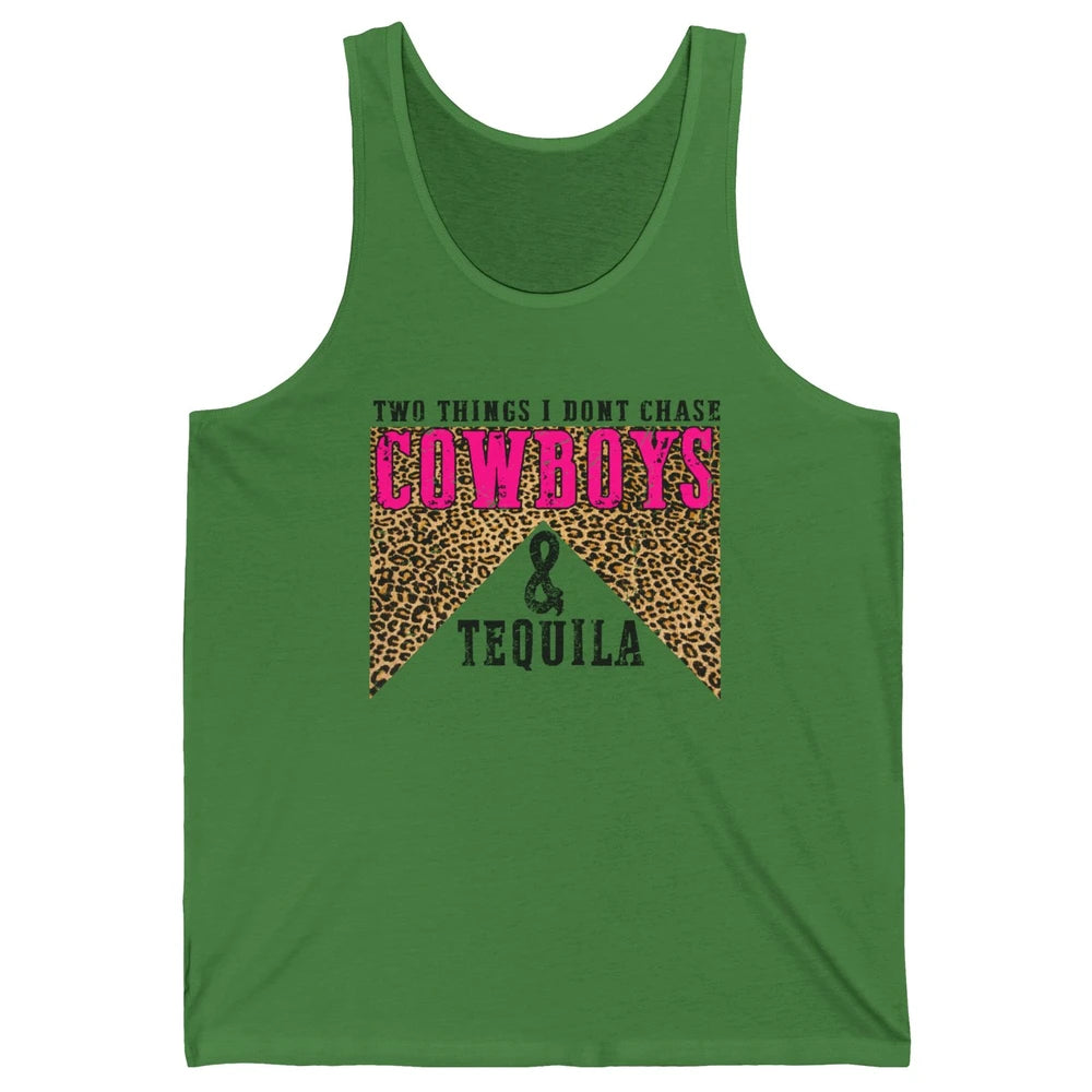 Leopard 2 Things I Don't Chase Cowboys & Tequila Western Unisex Jersey Tank