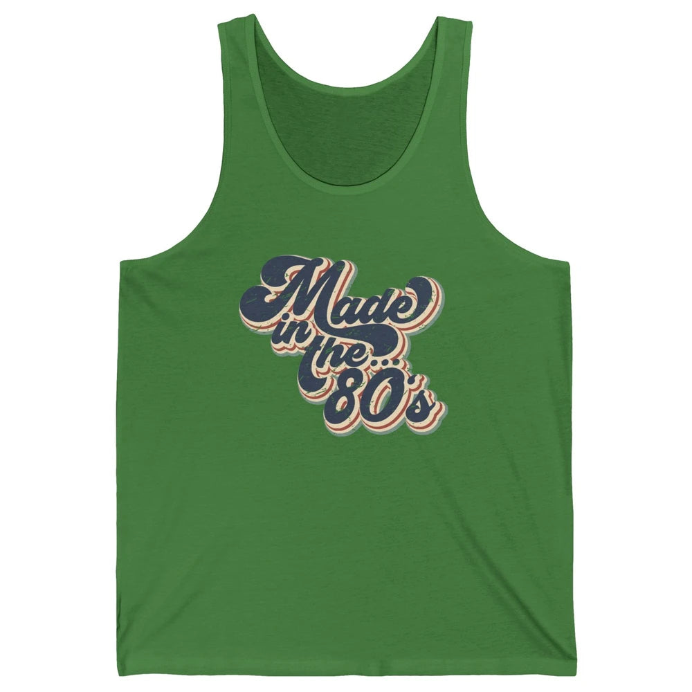 Retro Vintage Made In The 80's 1980s Born Birthday Day Gift Unisex Jersey Tank