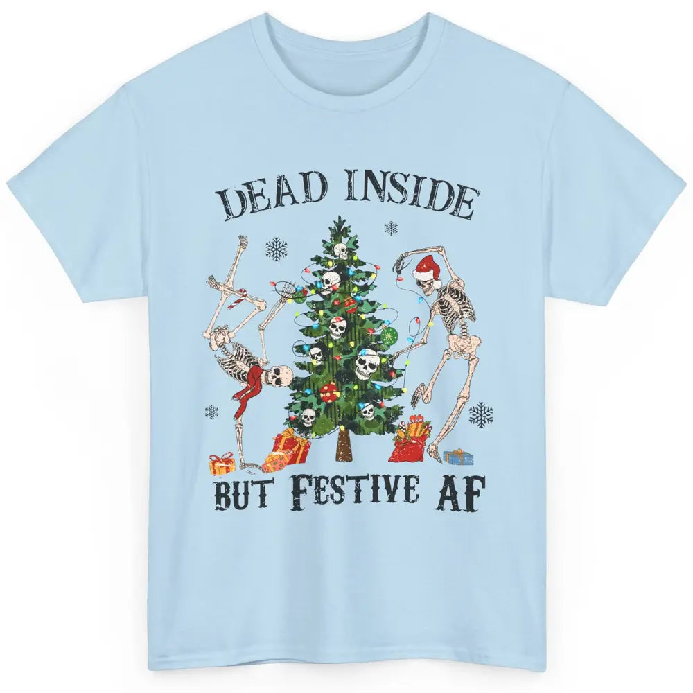 Christmas Skeleton Dancing Tree Dead Inside But Festive AF Classic Unisex T-Shirt