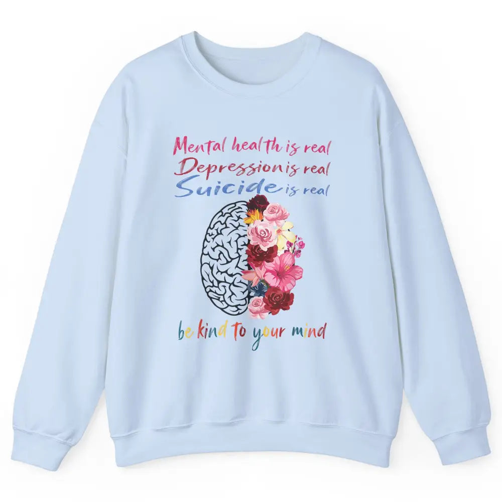 Be Kind To Your Mind Floral Brain Mental Health Awareness Unisex Crewneck Sweatshirt