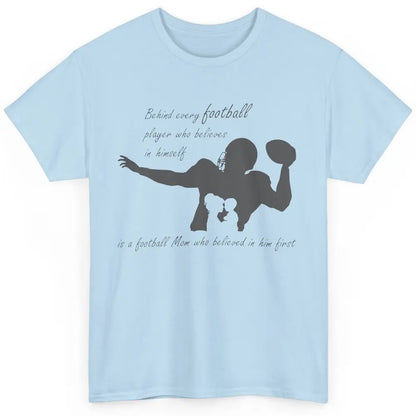 Behind Every Football Player Is A Mom Who Believed In Him Classic Unisex T-Shirt
