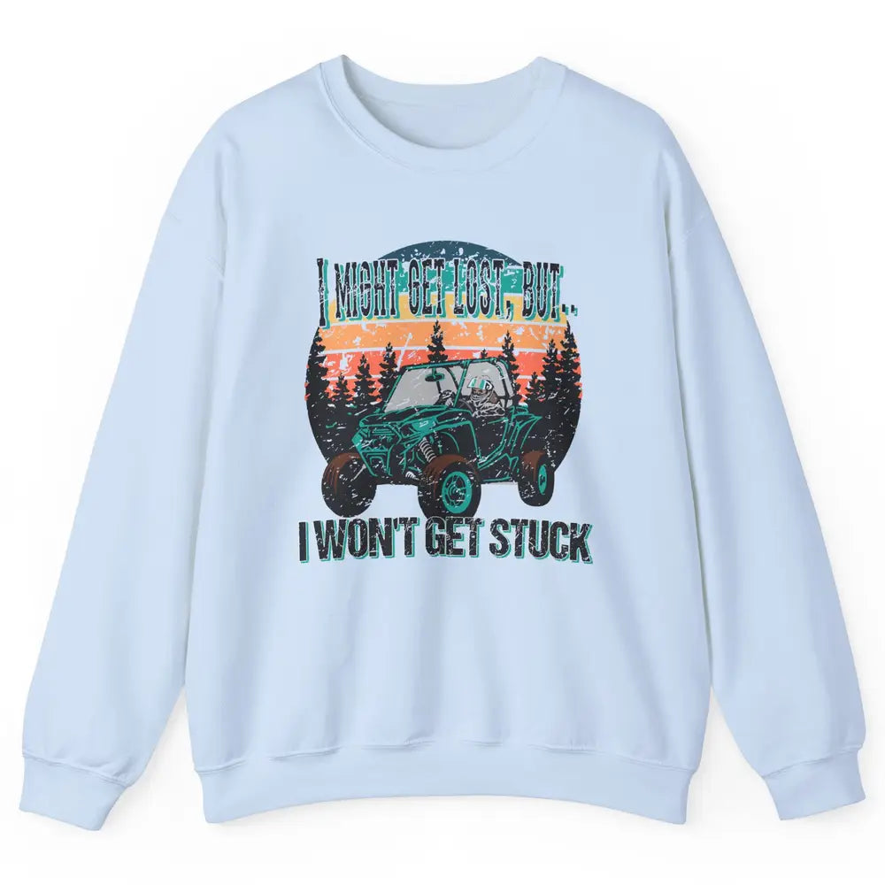 Vintage UTV Won't Get Stuck SXS Life Mud Offroad Adventure Unisex Crewneck Sweatshirt