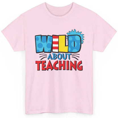 Wild About Teaching Educator Teacher Life Back To School Classic Unisex T-Shirt