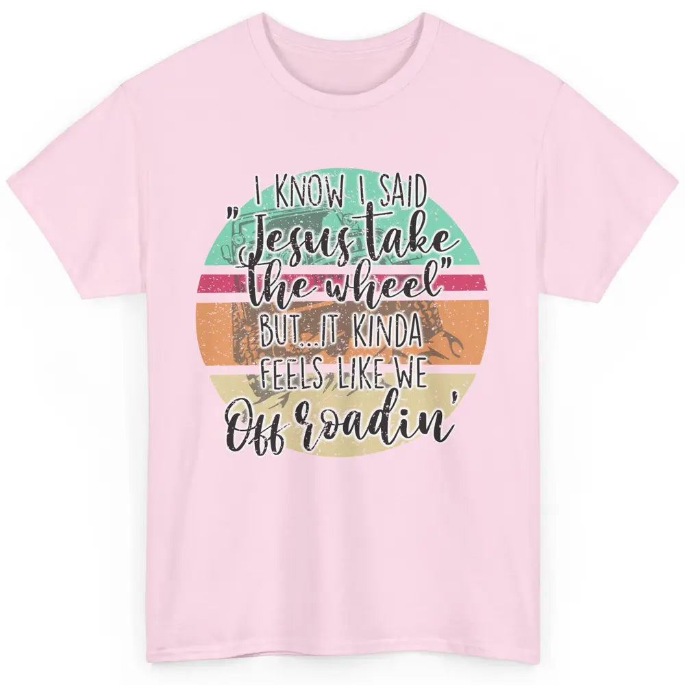 Vintage UTV Off Roading Jesus Take The Wheel XSX Life Gift Classic Unisex T-Shirt