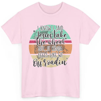 Vintage UTV Off Roading Jesus Take The Wheel XSX Life Gift Classic Unisex T-Shirt