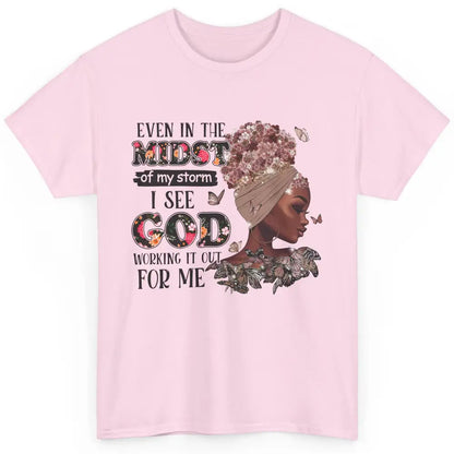 Black Girl Even In The Midst Of Storm I See God Working It Classic Unisex T-Shirt