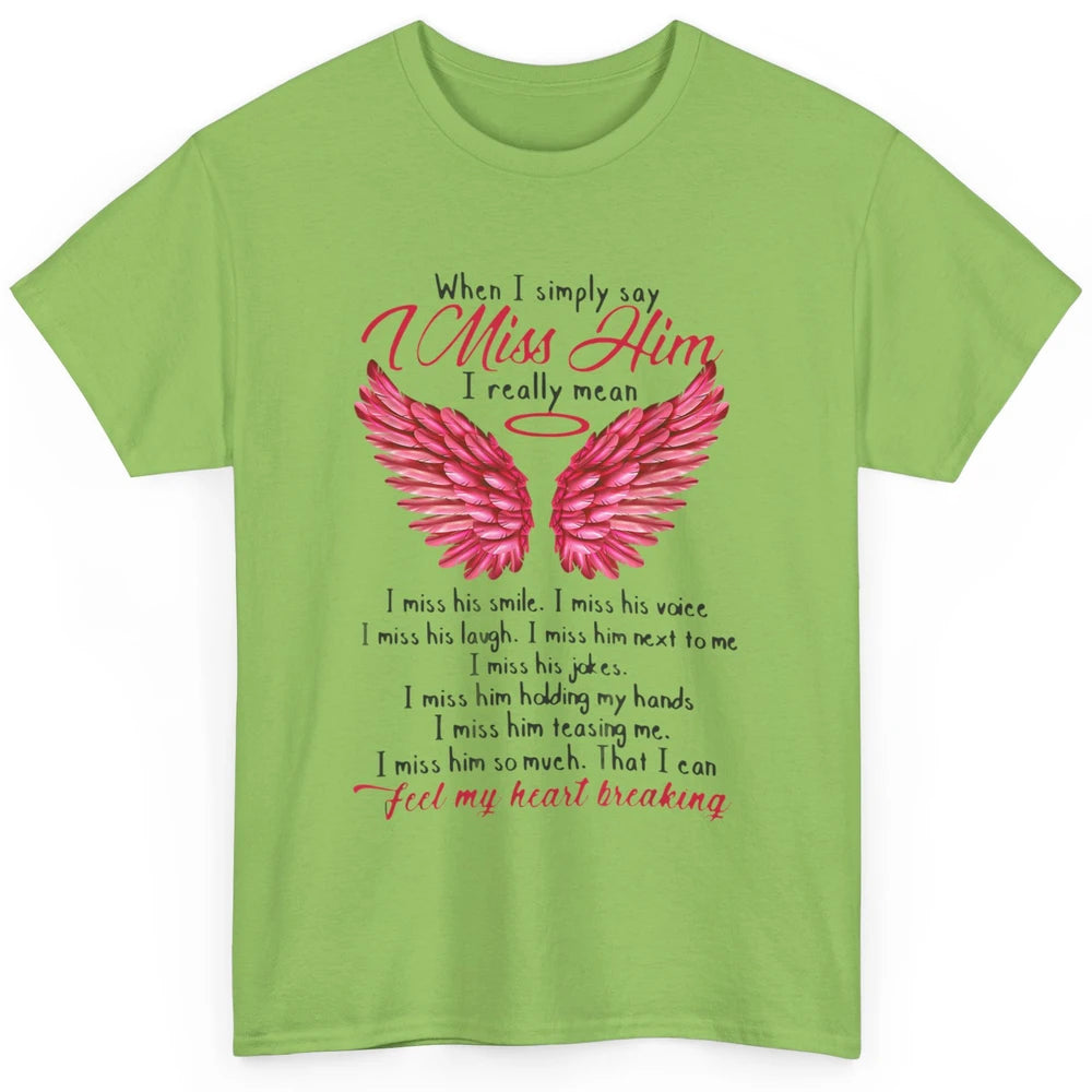 When I Simply Say Miss Him Husband In Heaven Angel Wings God Classic Unisex T-Shirt