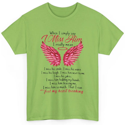 When I Simply Say Miss Him Husband In Heaven Angel Wings God Classic Unisex T-Shirt