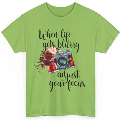 When Life Gets Blurry Adjust Your Focus Camera Photographer Classic Unisex T-Shirt