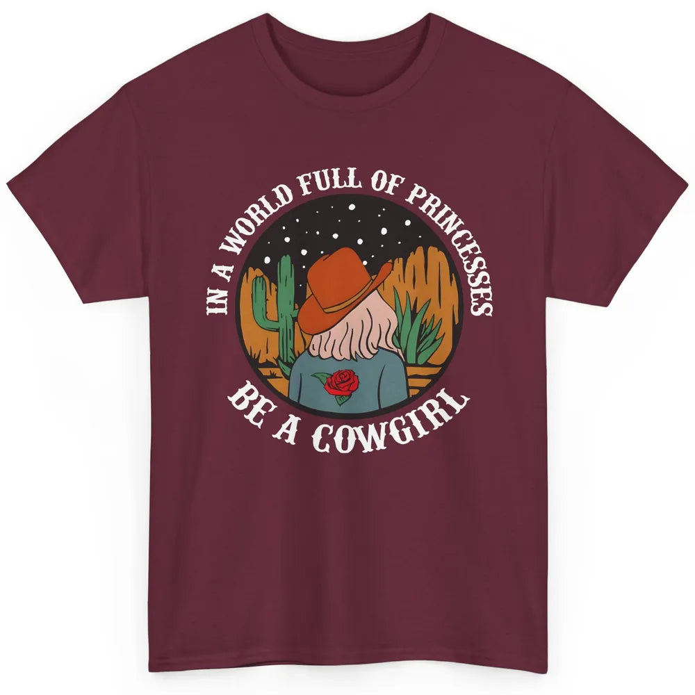 Be A Cowgirl Cowboy Western Country Rodeo Heifer Retro Classic Unisex T-Shirt