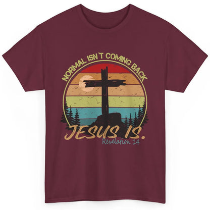 Vintage Normal Isn't Coming Back Jesus is Christian Western Classic Unisex T-Shirt