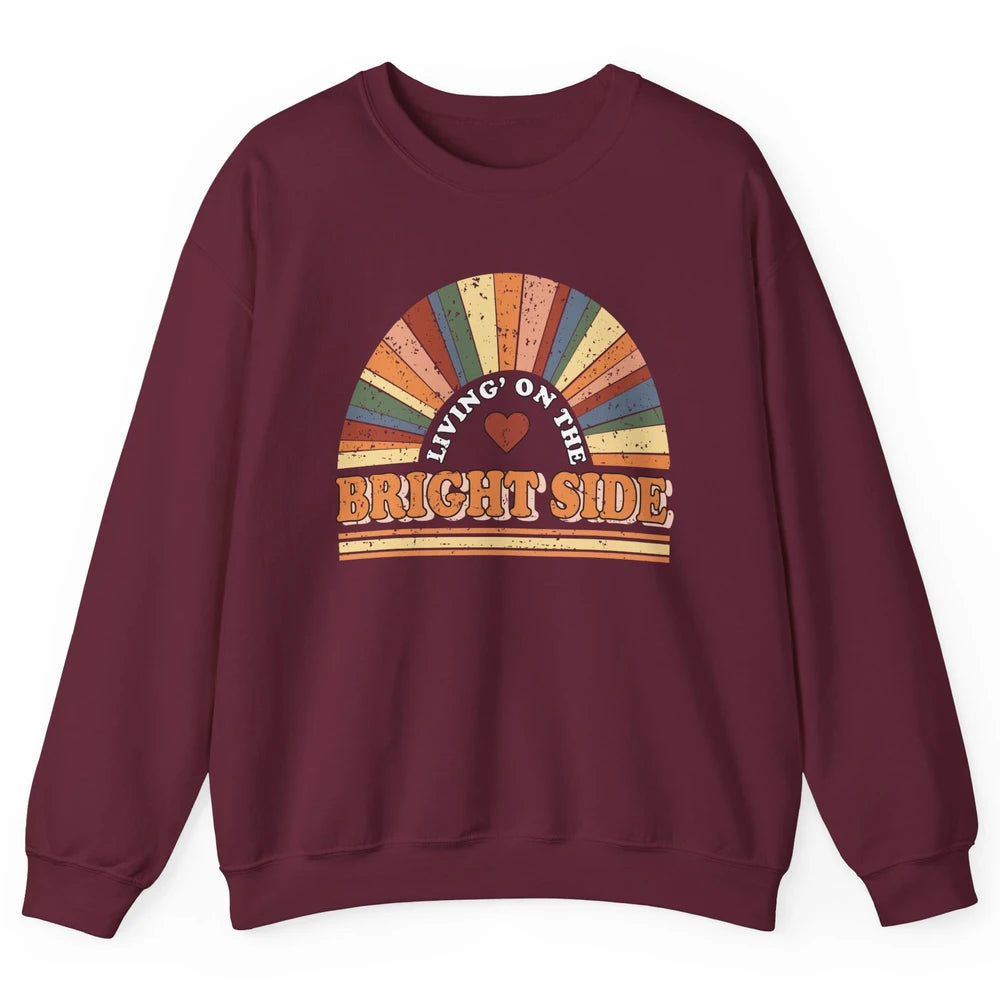 Retro Rainbow Living On The Bright Side Positive Mind Life Unisex Crewneck Sweatshirt