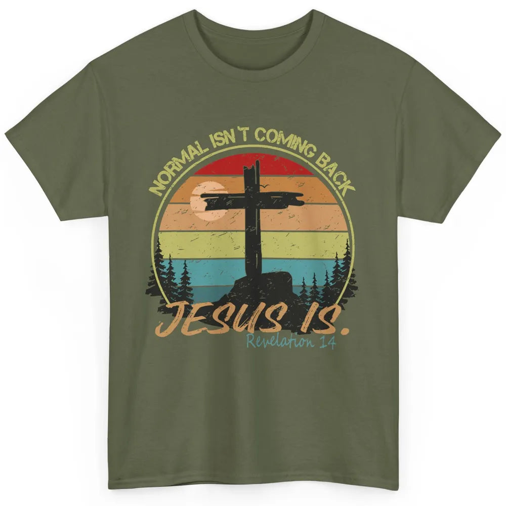 Vintage Normal Isn't Coming Back Jesus is Christian Western Classic Unisex T-Shirt