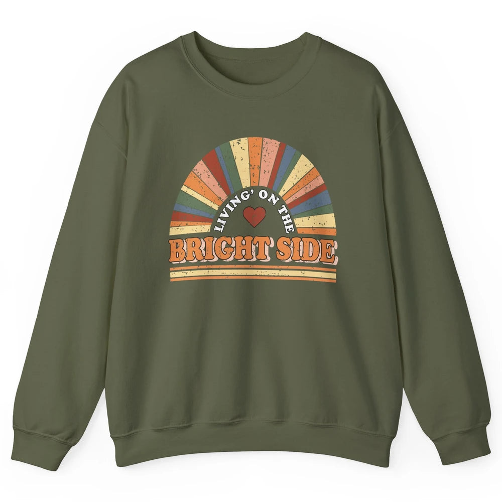 Retro Rainbow Living On The Bright Side Positive Mind Life Unisex Crewneck Sweatshirt