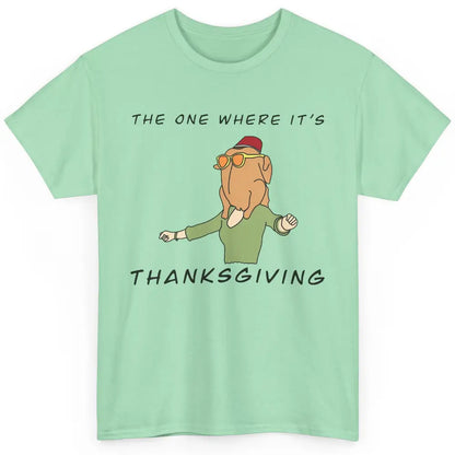 Funny Friends Turkey The One Where It's Thanksgiving Gift Classic Unisex T-Shirt