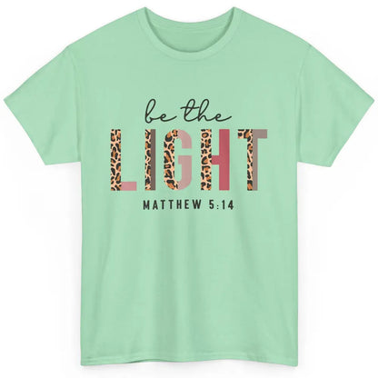 Be The Light Leopard Faith Christian Jesus God Bible Verse Classic Unisex T-Shirt