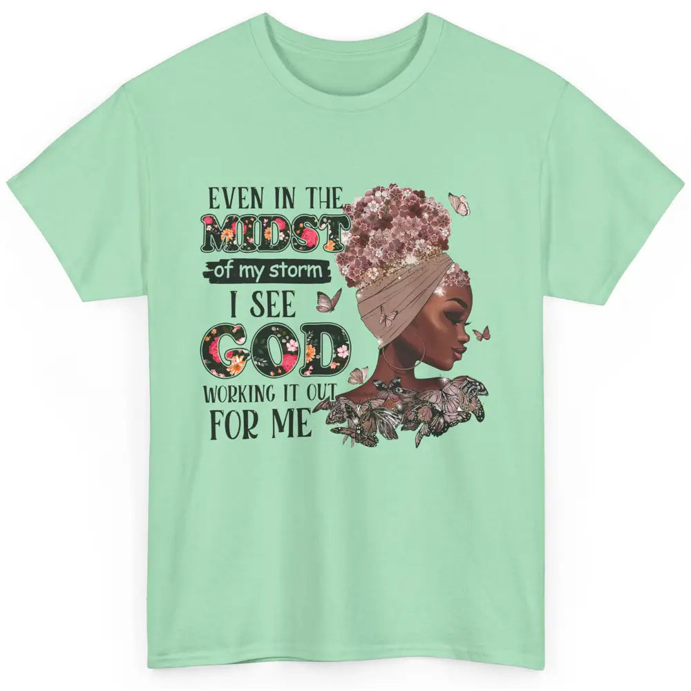 Black Girl Even In The Midst Of Storm I See God Working It Classic Unisex T-Shirt