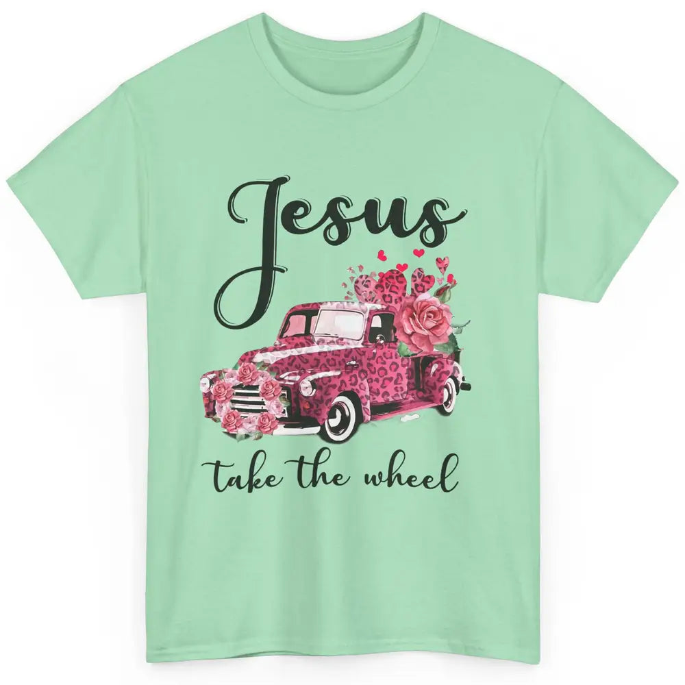 Christian Girl Jesus Take The Wheel Leopard Car and Roses Classic Unisex T-Shirt
