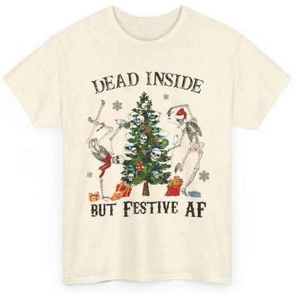 Christmas Skeleton Dancing Tree Dead Inside But Festive AF Classic Unisex T-Shirt