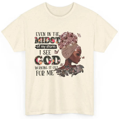 Black Girl Even In The Midst Of Storm I See God Working It Classic Unisex T-Shirt