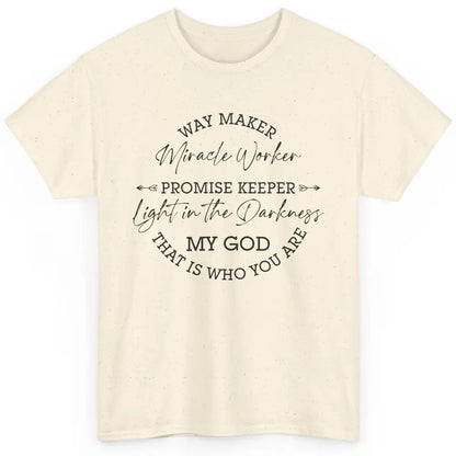 Way Maker Miracle Worker Christian Religious Belief God Classic Unisex T-Shirt