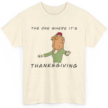 Funny Friends Turkey The One Where It's Thanksgiving Gift Classic Unisex T-Shirt