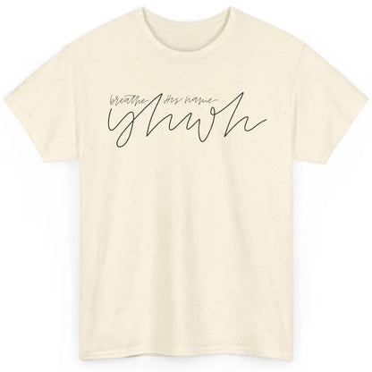 YHWH Breath His Name Christian Religious Faith Jesus Cross Classic Unisex T-Shirt