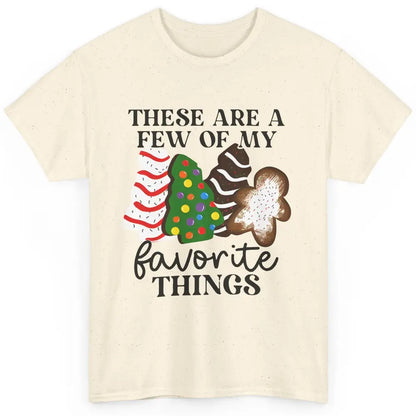 Christmas Tree Cakes These Are A Few Of My Favorite Things Classic Unisex T-Shirt