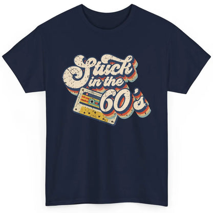 Retro Stuck In The 60's Made In 60s 1960s Birthday Day Gift Classic Unisex T-Shirt