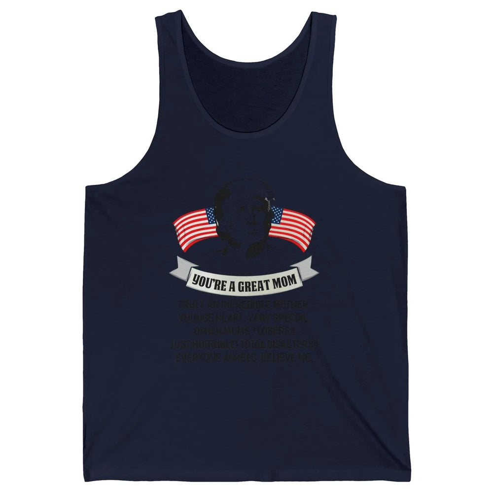 Trump Mothers Day You Are A Great Mother Funny Mothers Day Unisex Jersey Tank