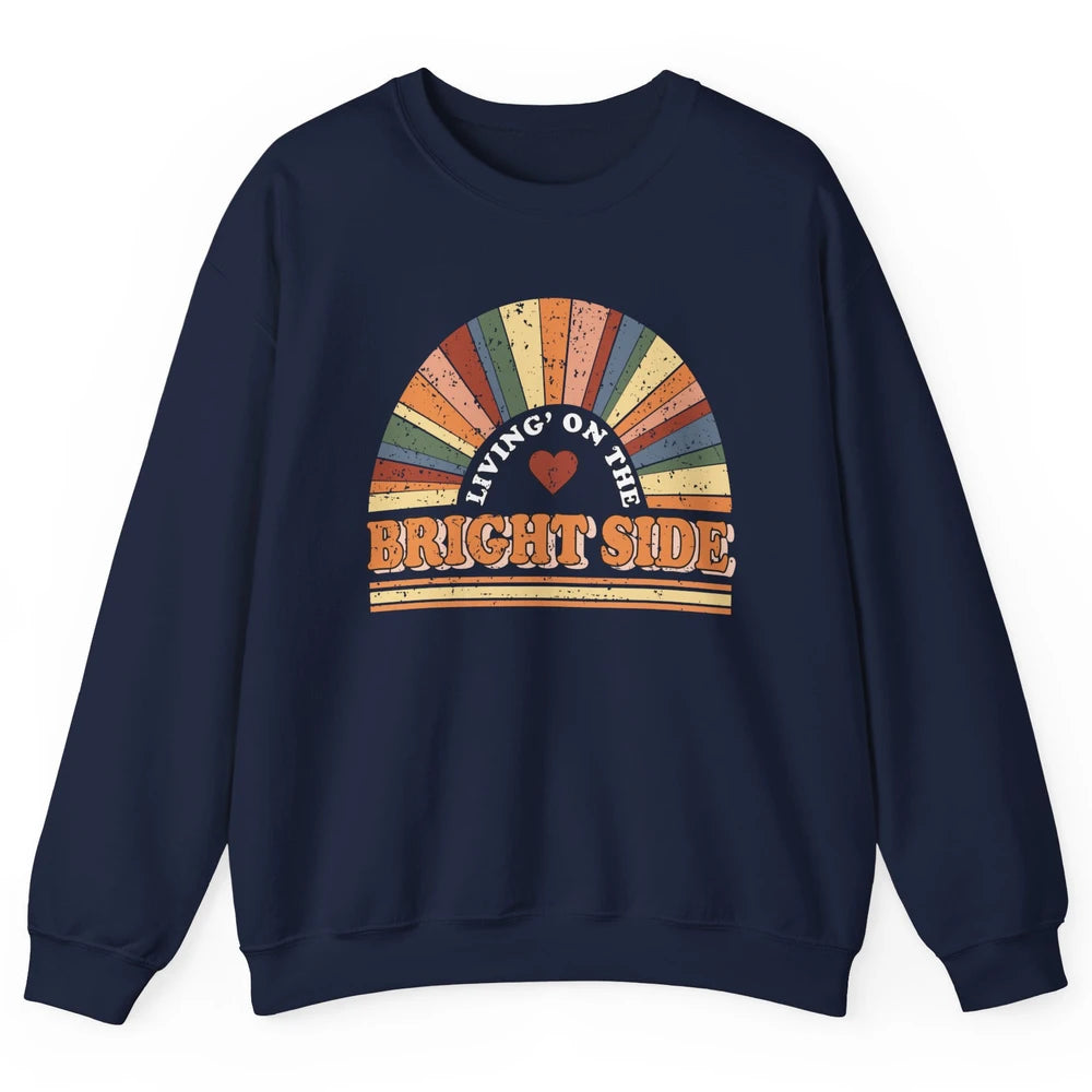 Retro Rainbow Living On The Bright Side Positive Mind Life Unisex Crewneck Sweatshirt