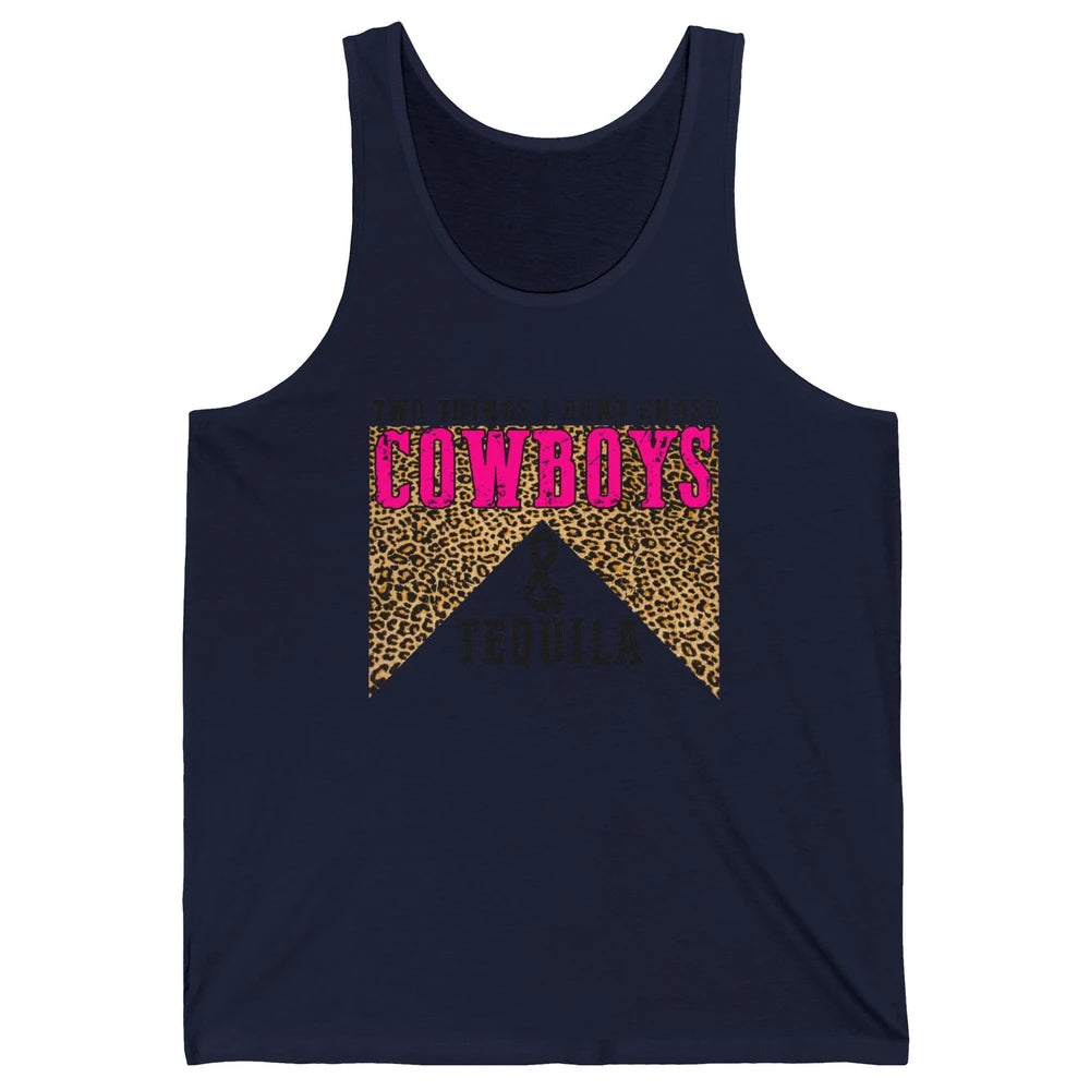 Leopard 2 Things I Don't Chase Cowboys & Tequila Western Unisex Jersey Tank