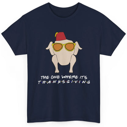 Funny Friends Turkey The One Where It's Thanksgiving Gift Classic Unisex T-Shirt