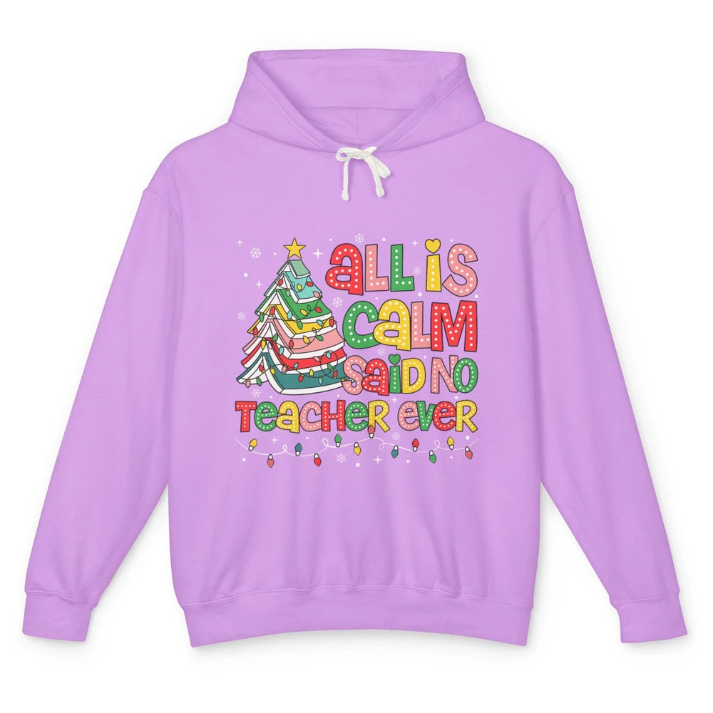 All Is Calm Said No Teacher Ever Funny Book Christmas Tree Xmas Lights Unisex Lightweight Hoodie
