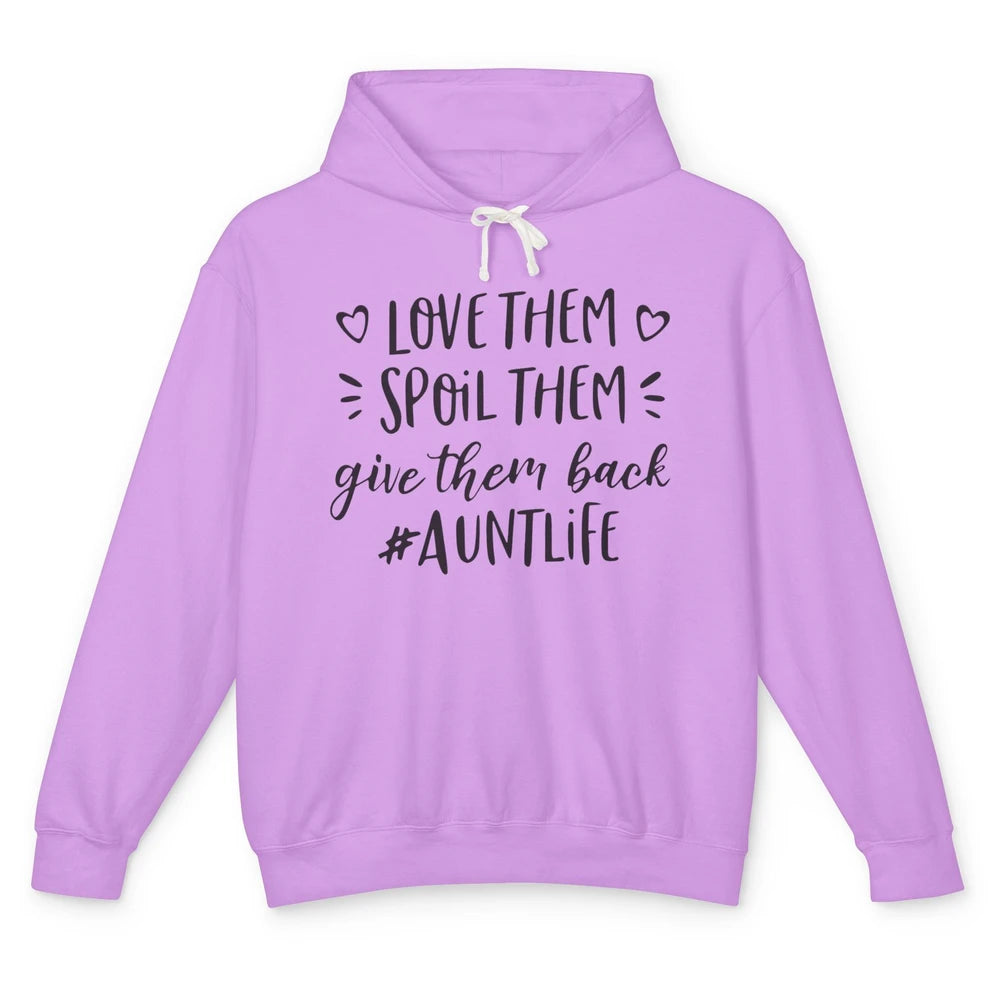 Funny Aunt Life Love Them Spoil Them Give Them Back Auntie Unisex Lightweight Hoodie
