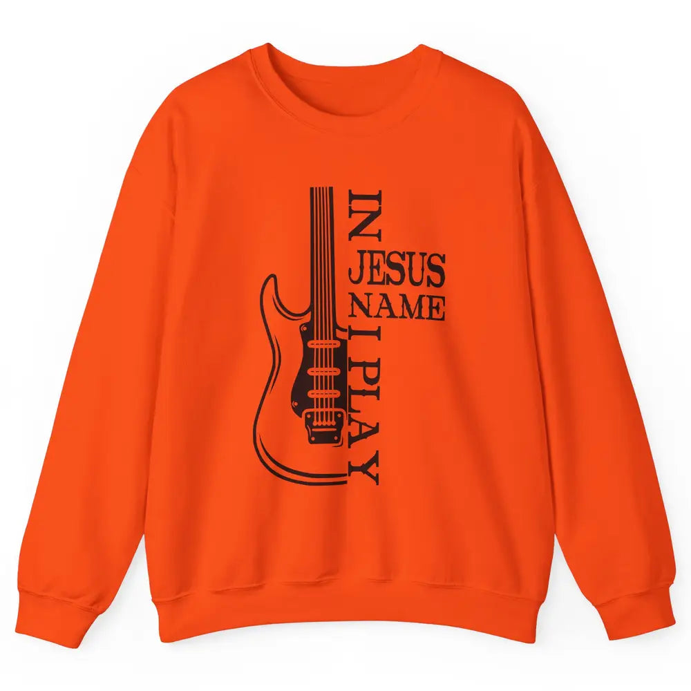 Bass Guitar In Jesus Name I Play Guitar Christian Musician Unisex Crewneck Sweatshirt