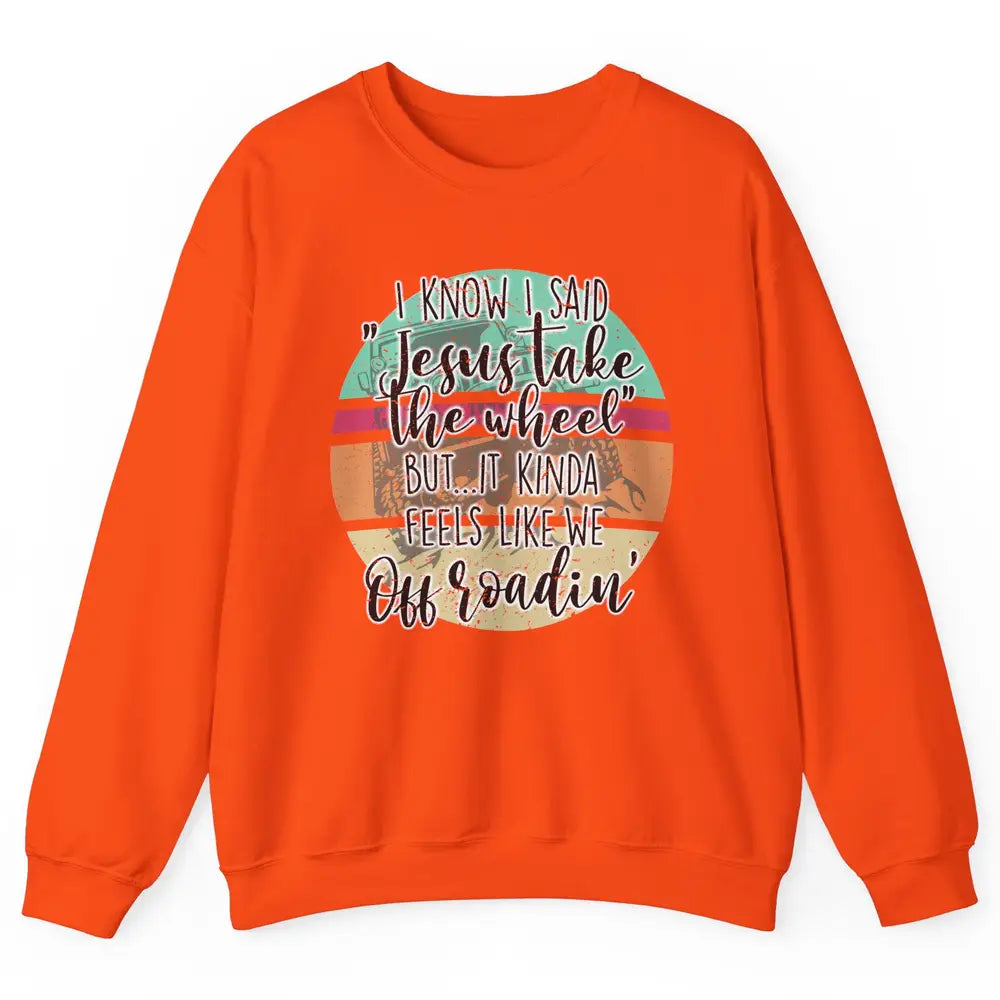 Vintage UTV Off Roading Jesus Take The Wheel XSX Life Gift Unisex Crewneck Sweatshirt