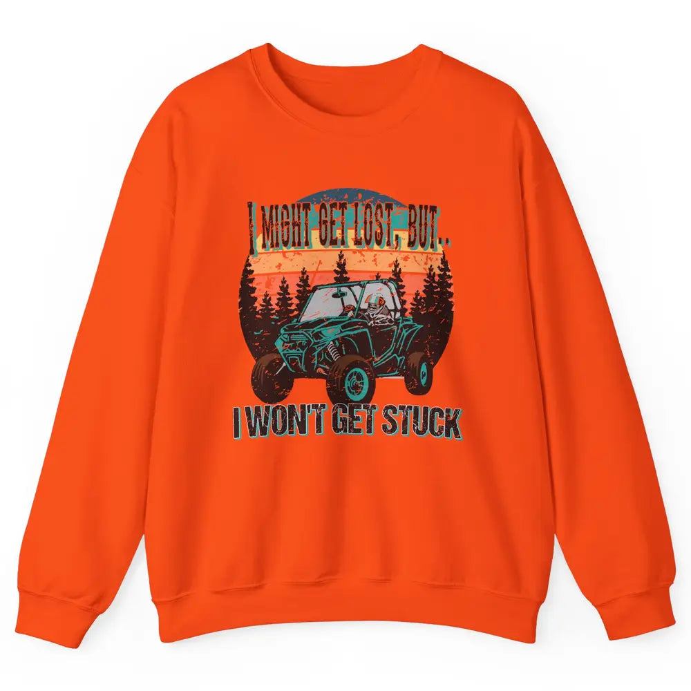 Vintage UTV Won't Get Stuck SXS Life Mud Offroad Adventure Unisex Crewneck Sweatshirt
