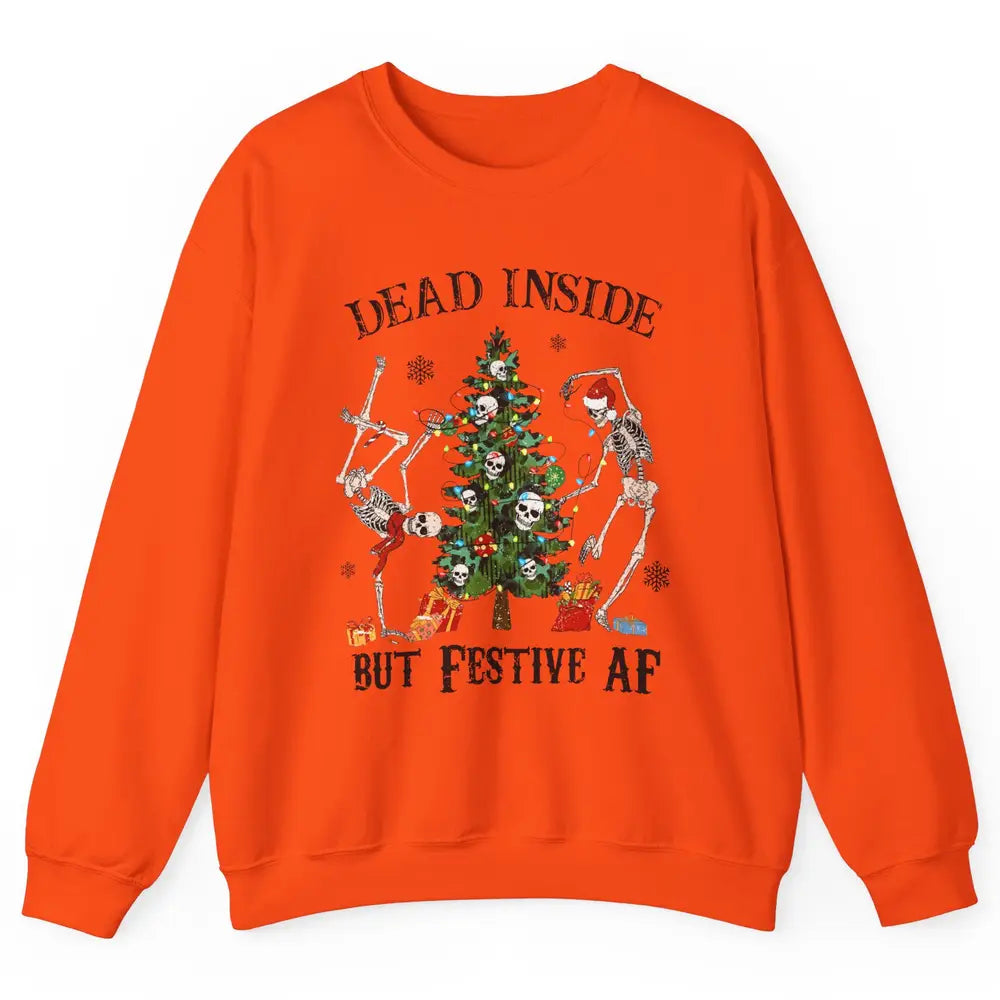 Christmas Skeleton Dancing Tree Dead Inside But Festive AF Unisex Crewneck Sweatshirt