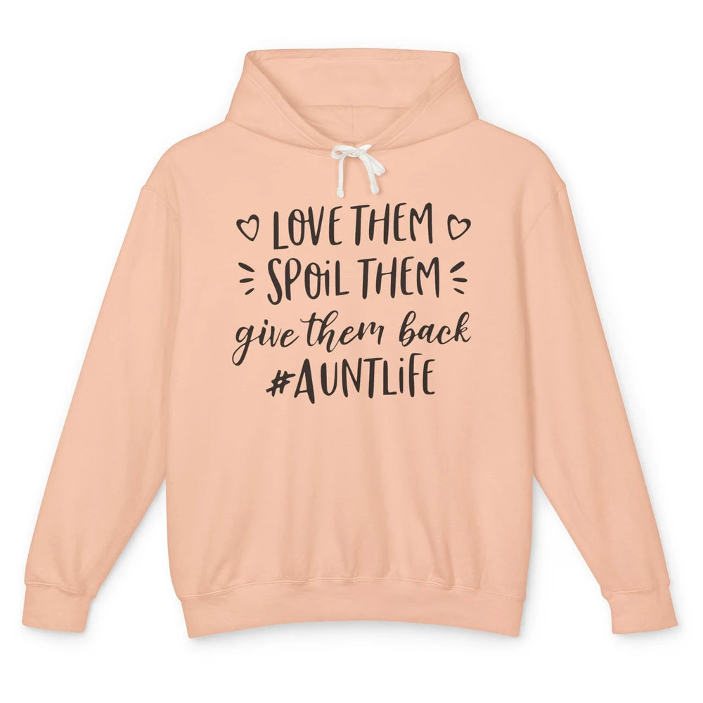 Funny Aunt Life Love Them Spoil Them Give Them Back Auntie Unisex Lightweight Hoodie