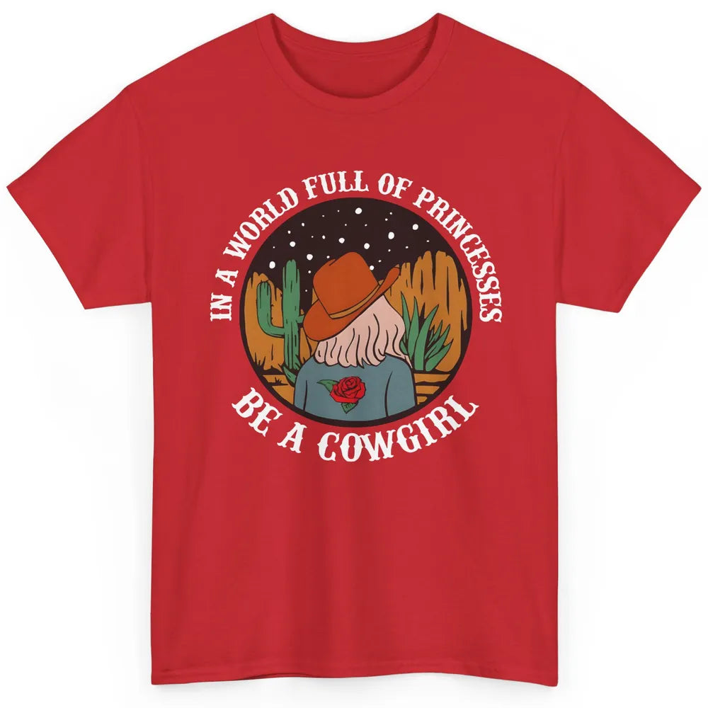 Be A Cowgirl Cowboy Western Country Rodeo Heifer Retro Classic Unisex T-Shirt