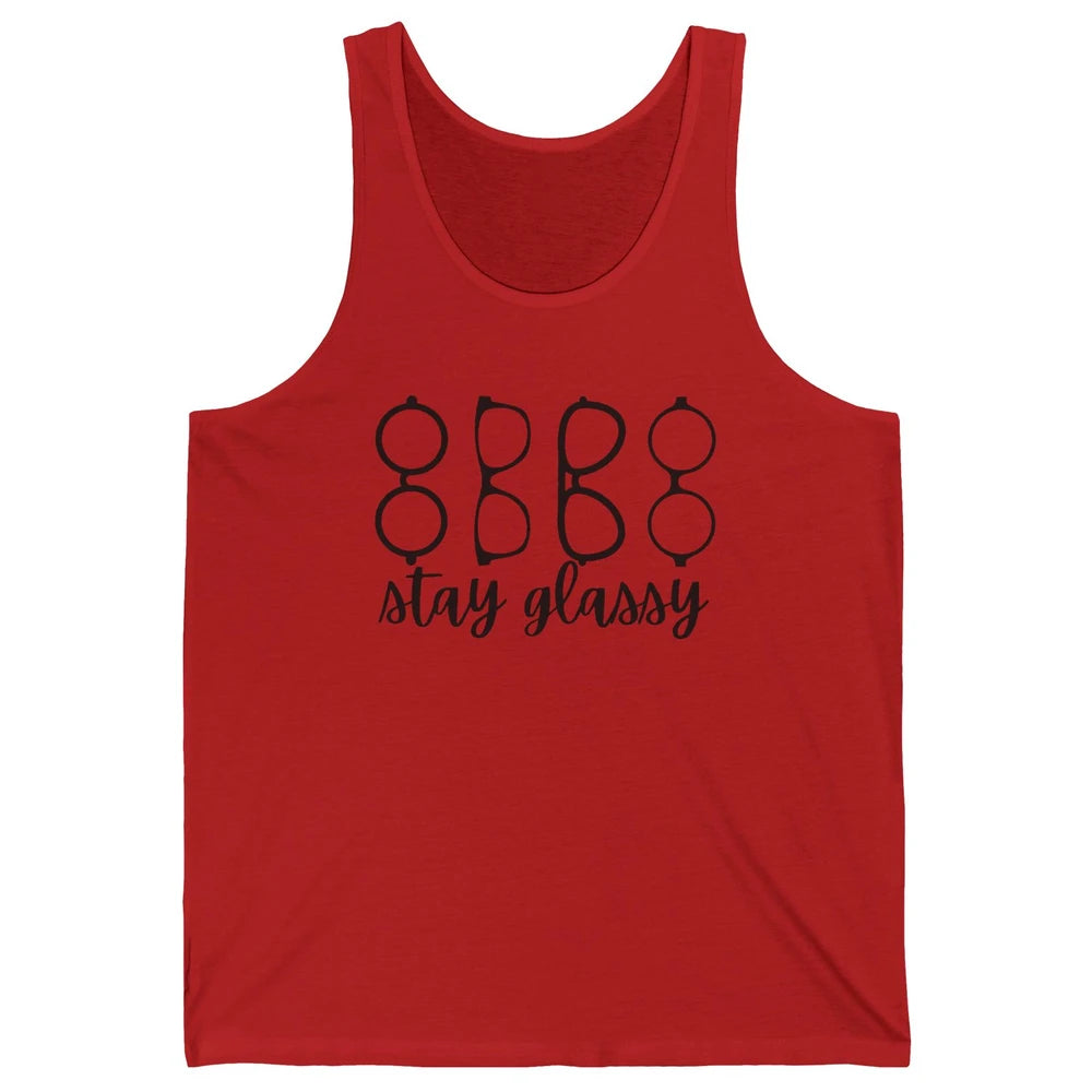 Funny Optometry Eyeglasses Stay Glassy Optometrist Optician Unisex Jersey Tank