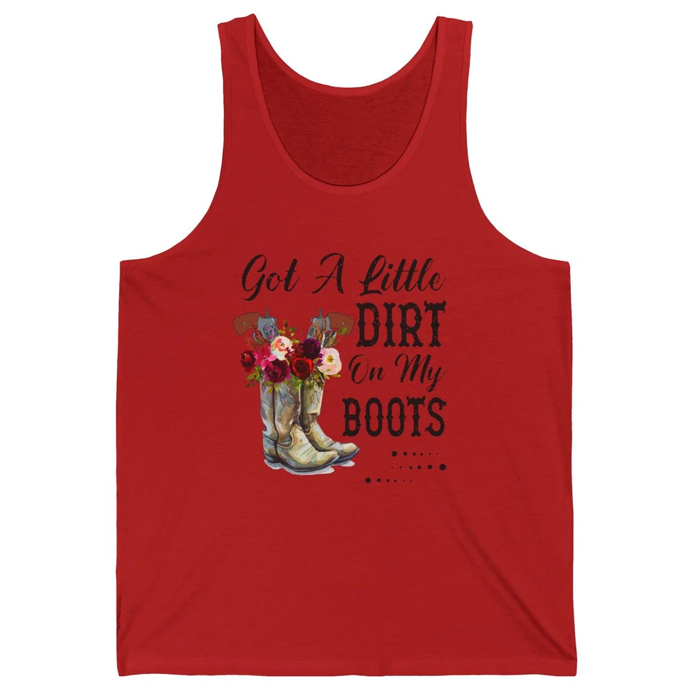 Cowgirl Got A Little Dirt On My Boots Western Country Girl Unisex Jersey Tank