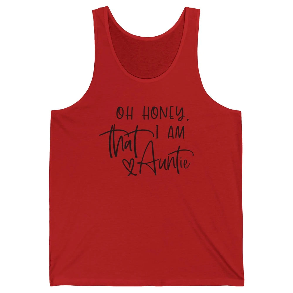 Funny Auntie Oh Honey I'm That Auntie Sister Auntie Gift Unisex Jersey Tank