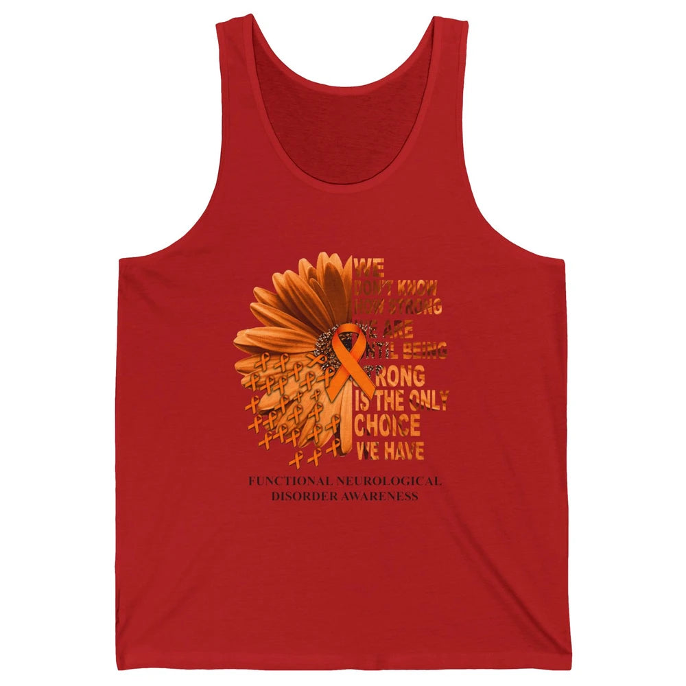 FND Awareness Daisy Orange Ribbon We Don't Know How Strong Unisex Jersey Tank