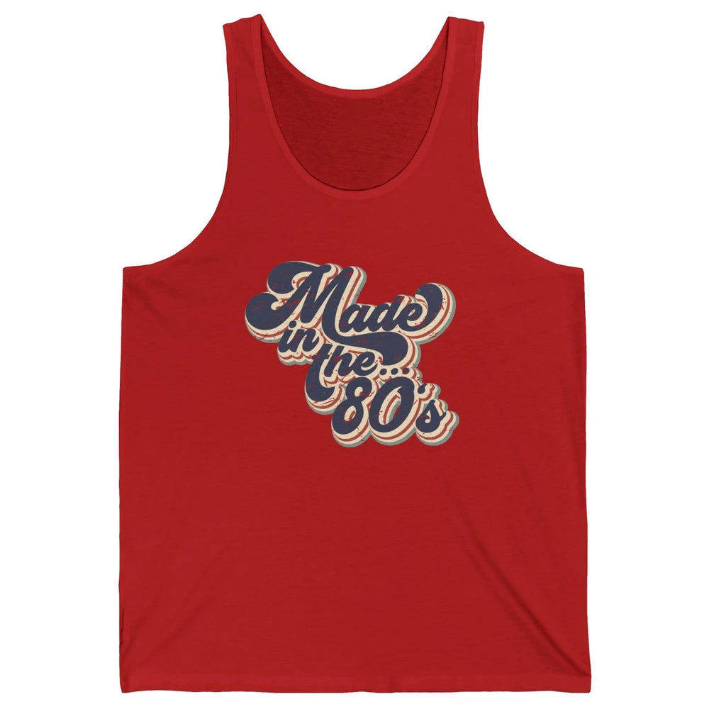 Retro Vintage Made In The 80's 1980s Born Birthday Day Gift Unisex Jersey Tank