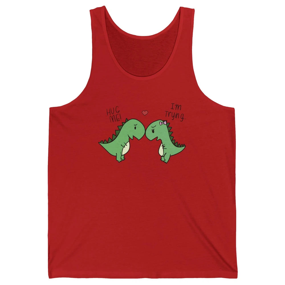 Cute Dinosaurs Hug Me I'm Trying Funny Dinosaur T-Rex Couple Unisex Jersey Tank