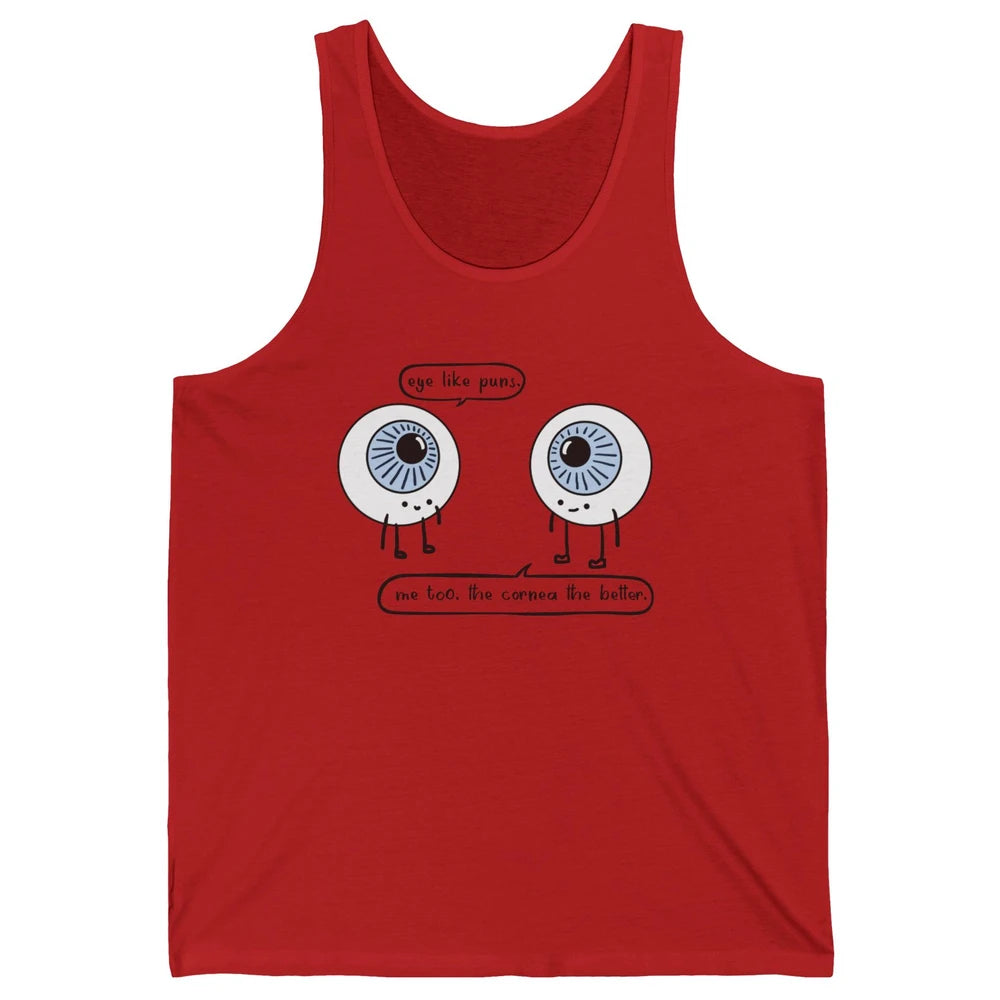 Funny Optometry Eye Like Puns Optometrist Life Optician Gift Unisex Jersey Tank