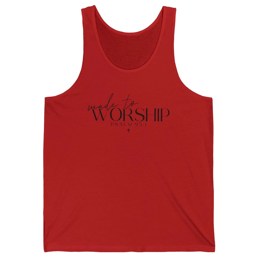 Made To Worship Christian Religious Belief God Lovers Gift Unisex Jersey Tank