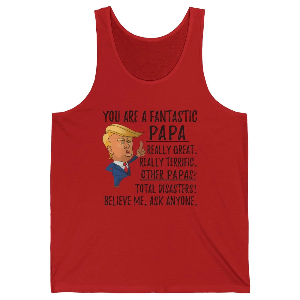 Funny Trump Fathers Day Grandpa Gift You Are Fantastic Papa Unisex Jersey Tank